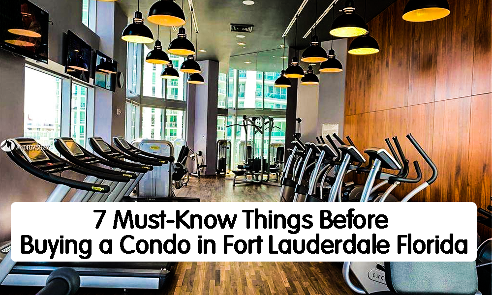 7 Must-Know Things Before Buying a Condo in Fort Lauderdale, Florida
